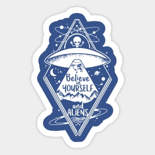 Believe in Yourself and aliens Sticker